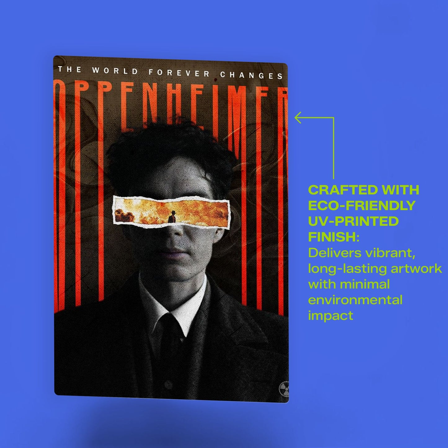 Oppenheimer movie metal wall art with eco-friendly UV-printed finish featuring Cillian Murphy and "The World Forever Changes" text.